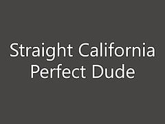 Straight California Perfect Dude