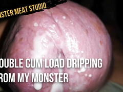 Double cum load dripping from my monster