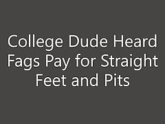 College Dude Heard Fags Will Pay for Straight Feet and Pits