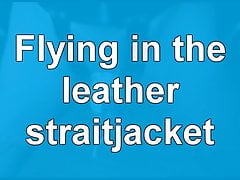 Flying in the leather straitjacket
