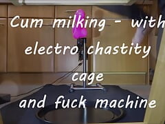Cum milking - with electro chastity cage and fuck machine