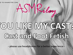 EroticAudio - ASMR You Like My Cast, Cast and Foot Fetish