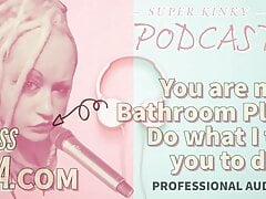 Kinky Podcast 18 You are my Bathroom Playtoy Do what I tell