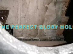 The perfect glory hole