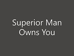 Superior Man Owns You