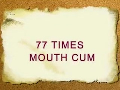 77 times mouth cum