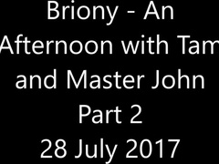 Briony - An Afternoon with Tam and Master John Part Two