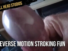 Reverse motion stroking fun
