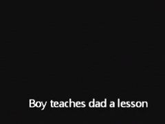 Boy teaches Dad a lesson