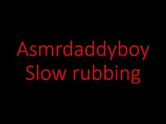 Asmr daddy boy slow rubbing